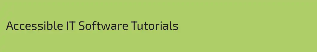 Accessible IT Software Tutorials